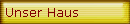 Unser Haus 