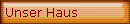 Unser Haus 